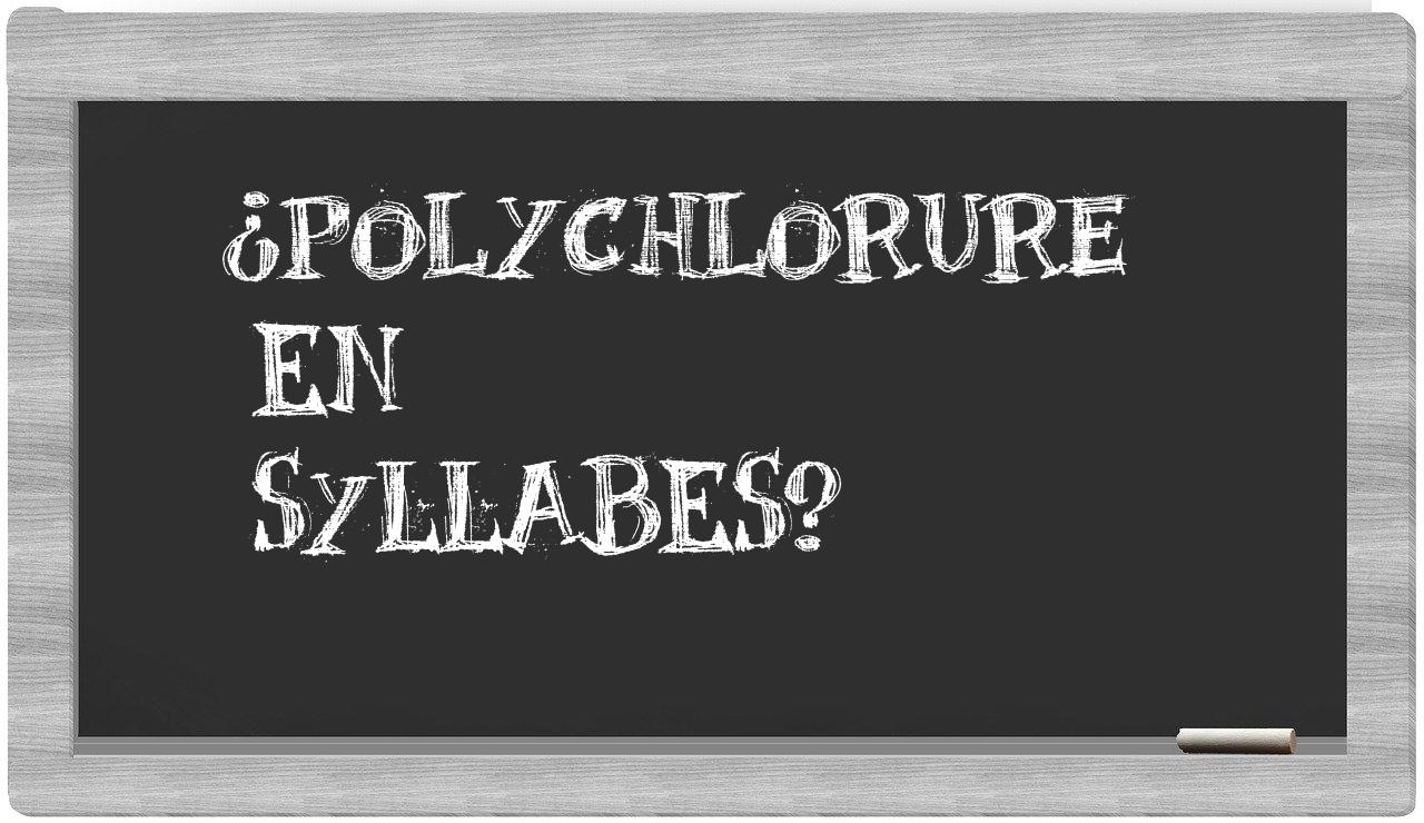 polychlorure in syllables