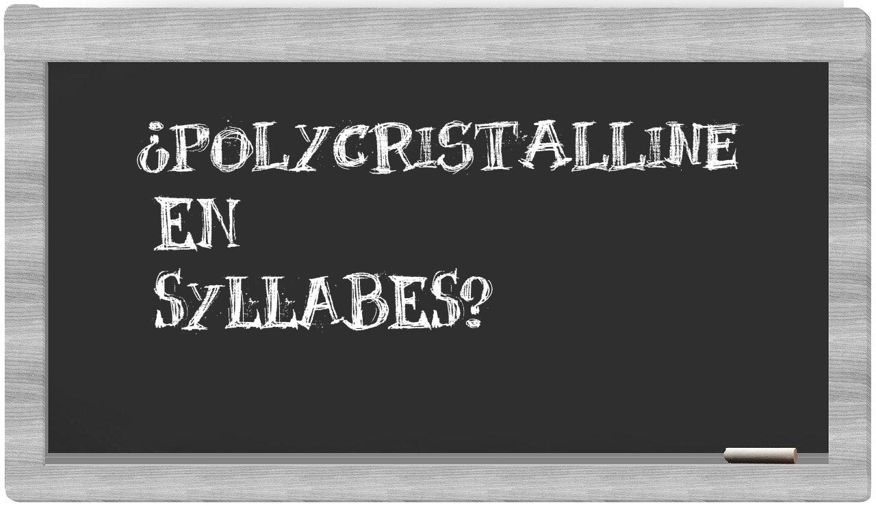 polycristalline in syllables