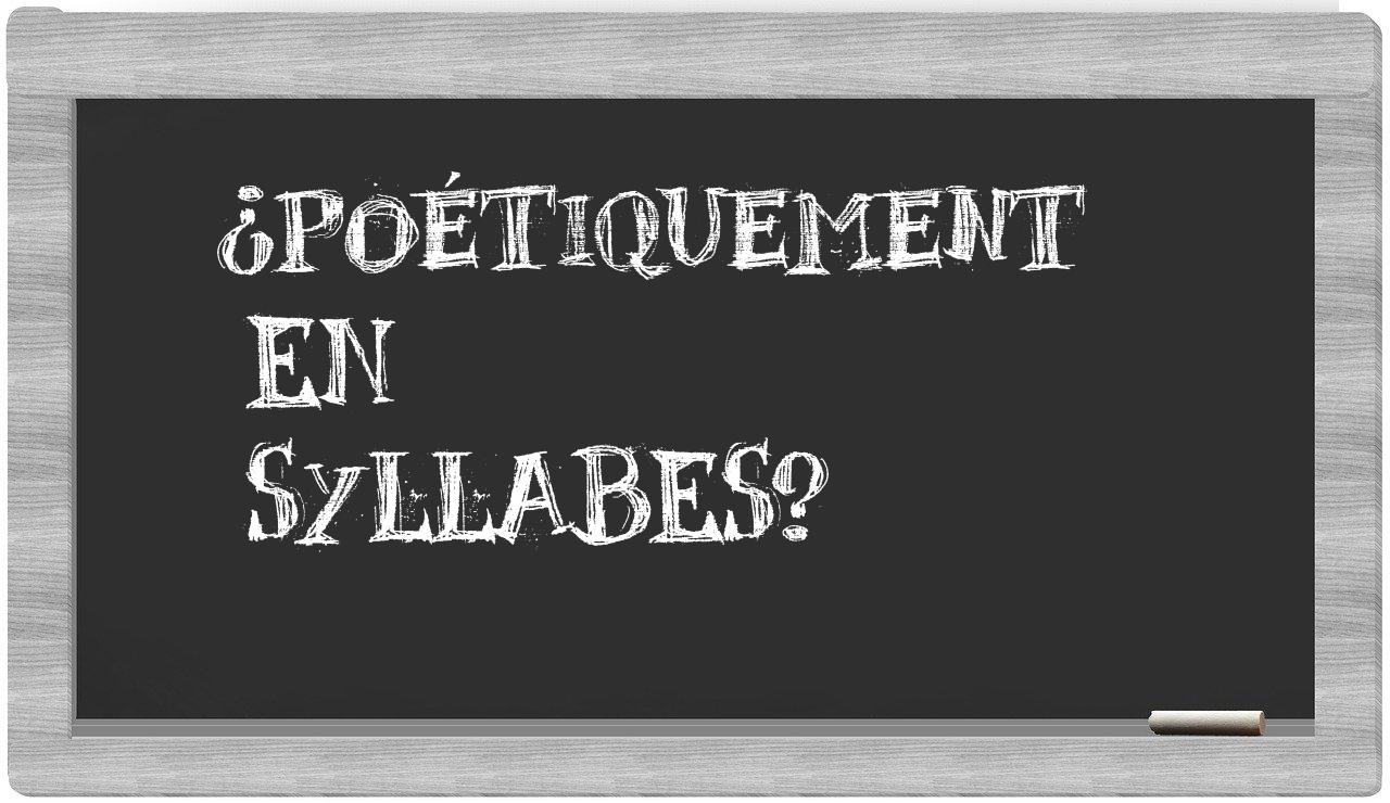 poétiquement in syllables