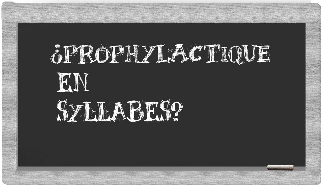prophylactique in syllables