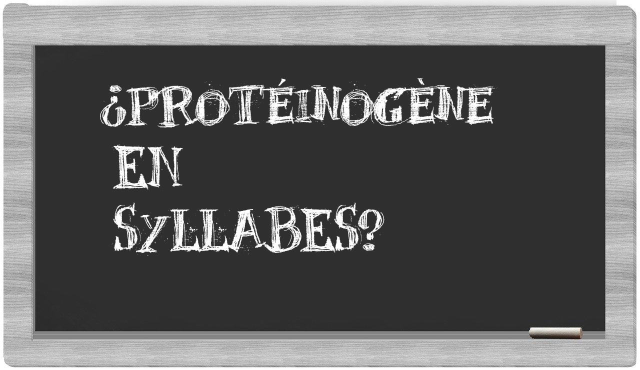 protéinogène in syllables