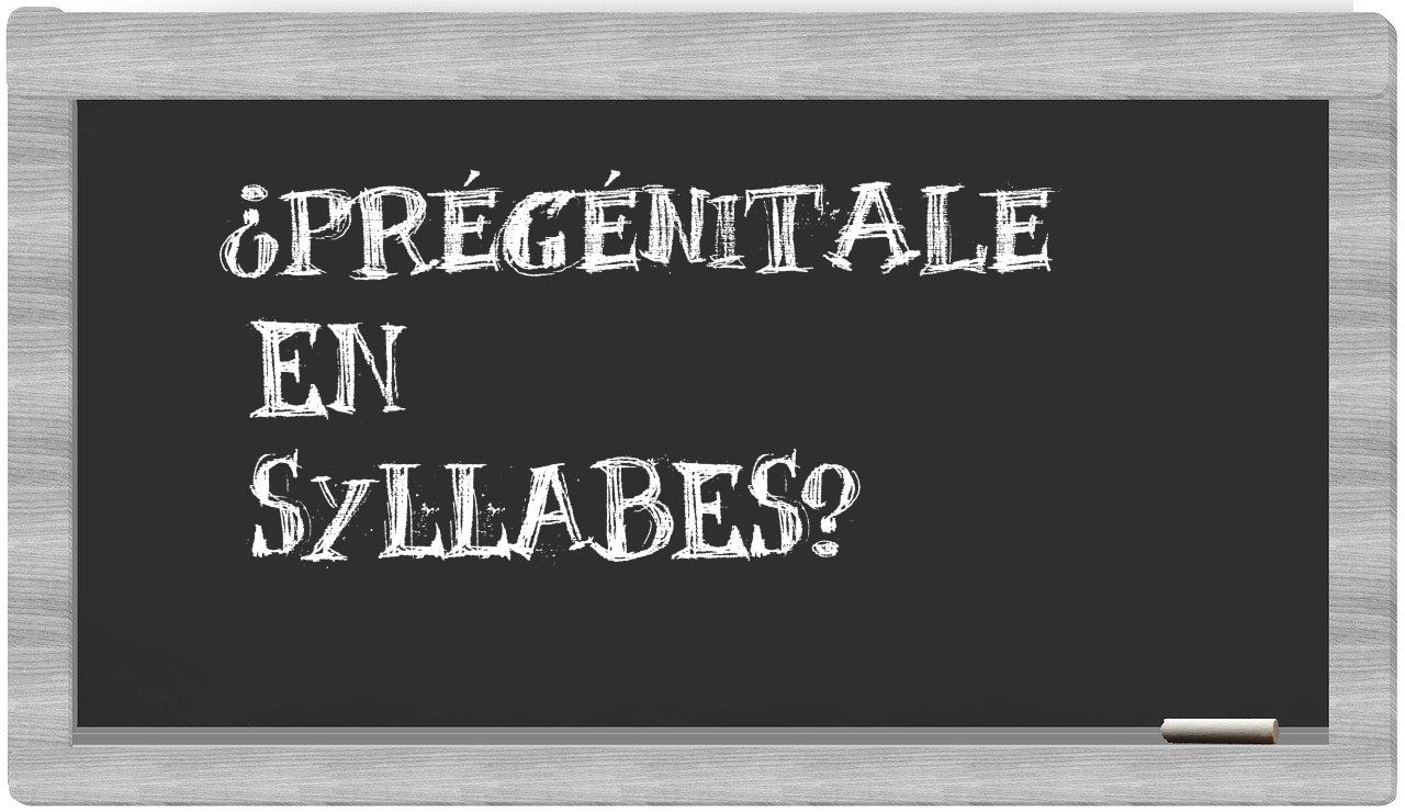 prégénitale in syllables