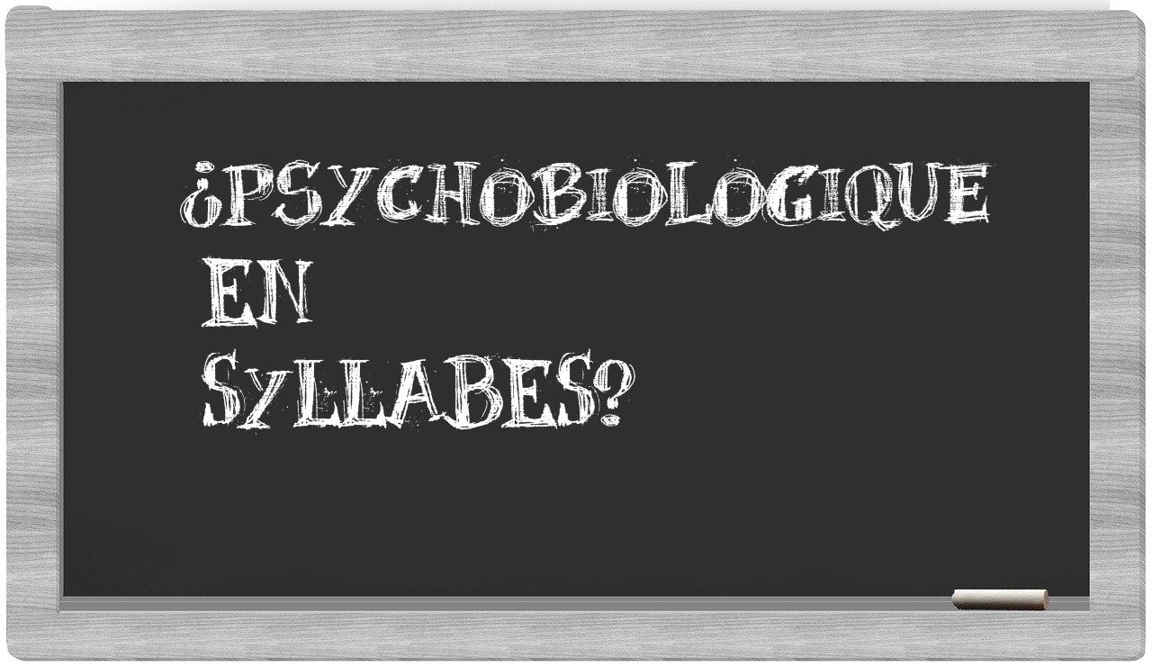 psychobiologique in syllables