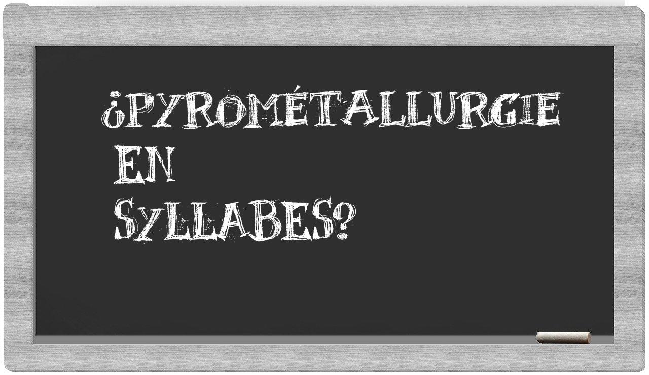 pyrométallurgie in syllables