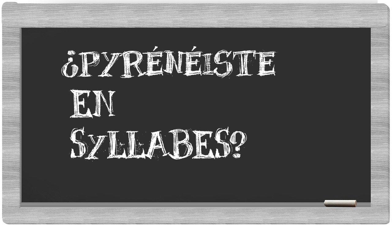 pyrénéiste in syllables