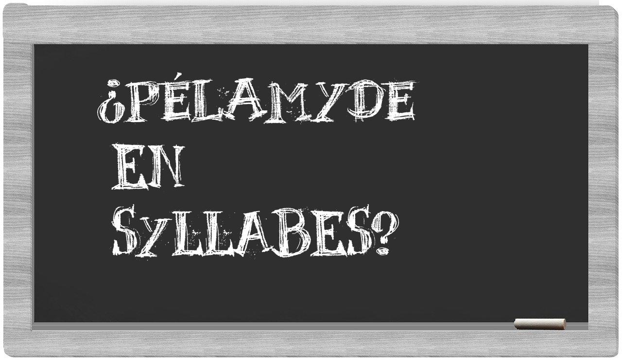 pélamyde in syllables