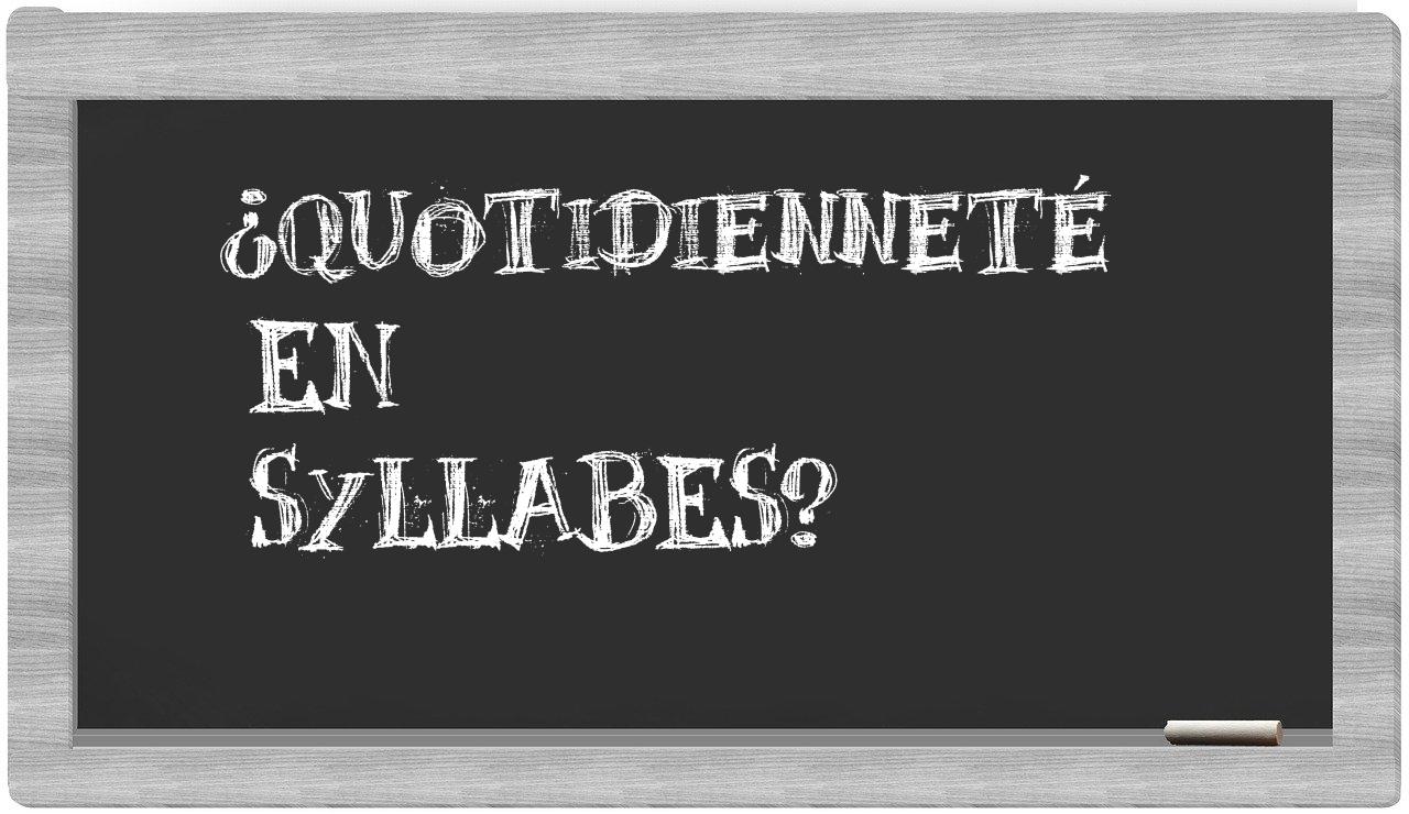 quotidienneté in syllables