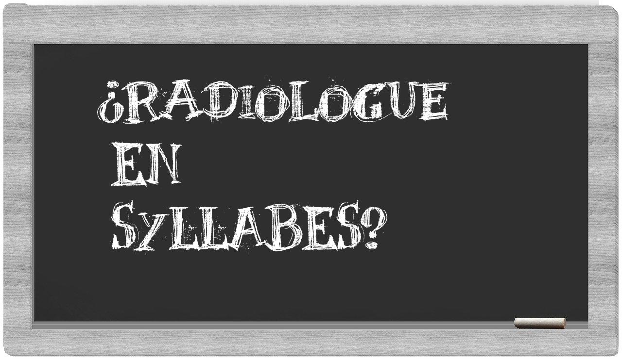 radiologue in syllables