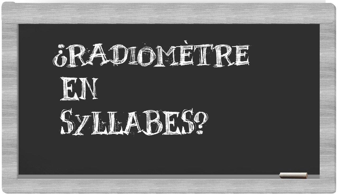 radiomètre in syllables