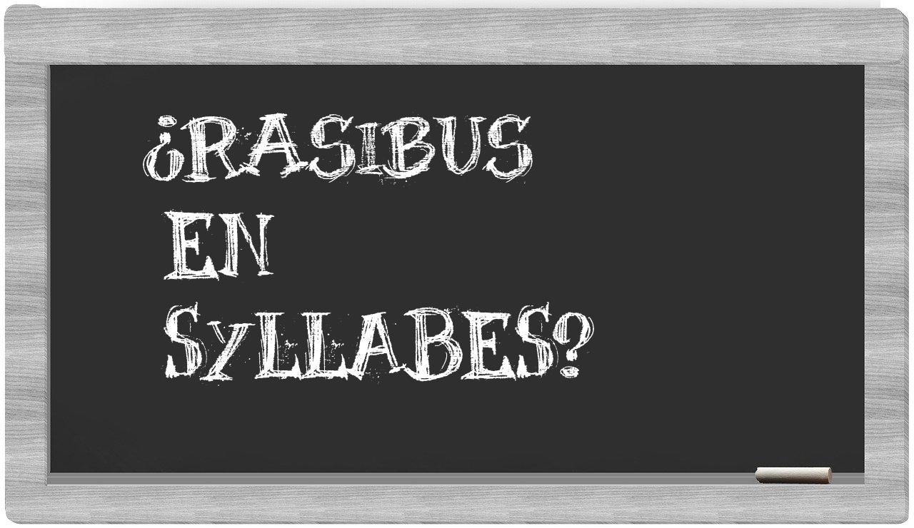 rasibus in syllables