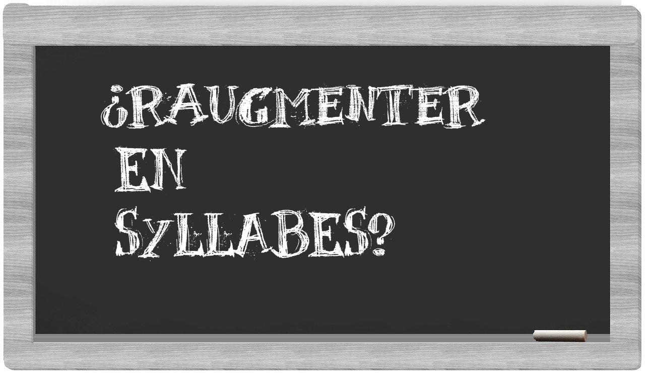 raugmenter in syllables