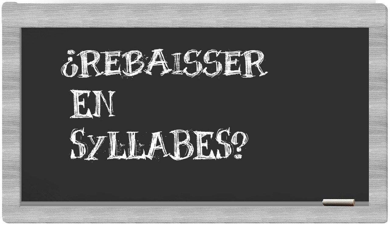 rebaisser in syllables