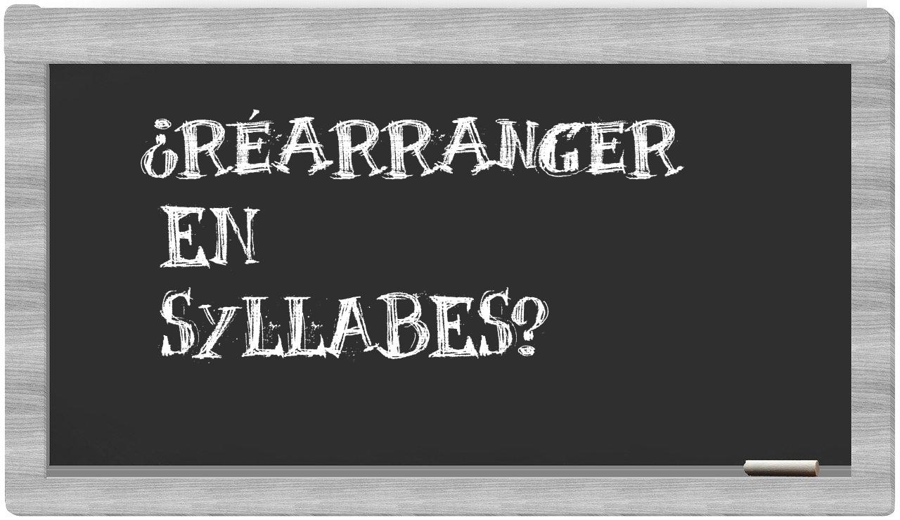 réarranger in syllables