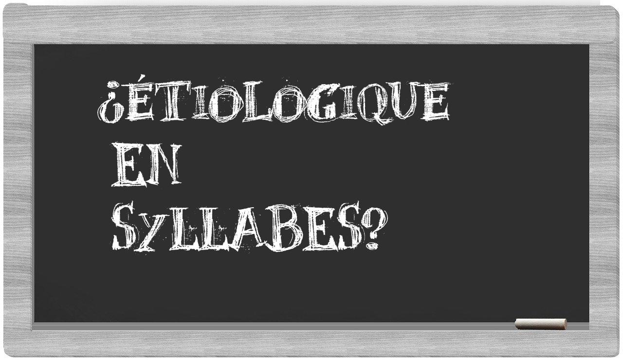 étiologique in syllables